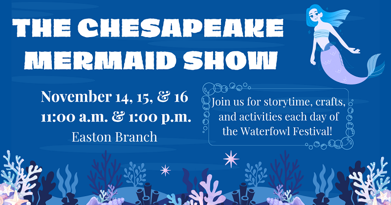 The Chesapeake Mermaid Show. November 14.